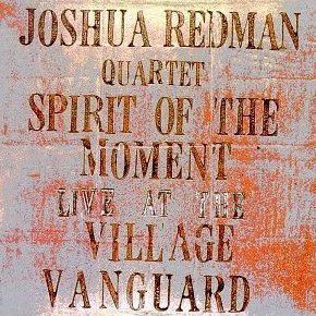 Albumcoverjoshuaredman-spiritofthemoment-liveatvillagevanguard