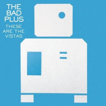 Albumcoverthebadplus-thesearethevistas