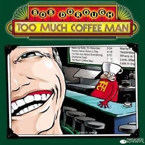 Albumcoverbobdorough-toomuchcoffeeman