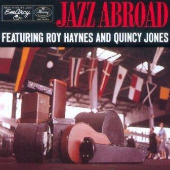Albumcoverroyhaynes-quincyjones-jazzabroad