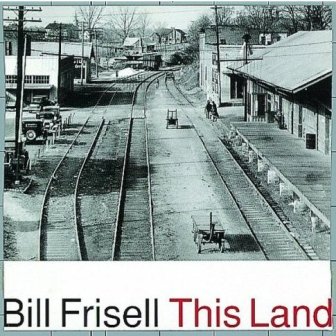 Albumcoverbillfrisell-thisland