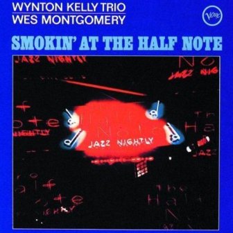 Albumcoverwesmontgomery-wyntonkelly-smokinatthehalfnote